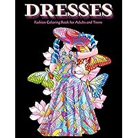 Dresses Fashion Coloring Book for Adults and Teens: 50+ Mindfulness Mandala Designs and Relaxing Floral Patterns of Modern and Vintage Dresses for Women