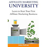 Affiliate Marketing University: Learn to Start Your First Affiliate Marketing Business (2 Book Bundle) Affiliate Marketing University: Learn to Start Your First Affiliate Marketing Business (2 Book Bundle) Kindle