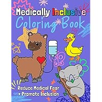 Medically Inclusive Coloring Book: Reduce Medical Fear and Promote Inclusion