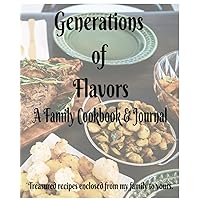 Generation of Flavors: A Family Recipe Cookbook & Journal