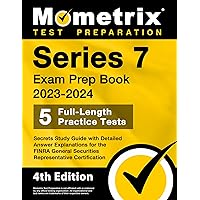 Series 7 Exam Prep Book 2023-2024 - 5 Full-Length Practice Tests, Secrets Study Guide with Detailed Answer Explanations for the FINRA General Securities Representative Certification: [4th Edition] Series 7 Exam Prep Book 2023-2024 - 5 Full-Length Practice Tests, Secrets Study Guide with Detailed Answer Explanations for the FINRA General Securities Representative Certification: [4th Edition] Paperback