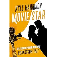 Kyle Harrison Movie Star (Kyle in Hollywood Book 1) Kyle Harrison Movie Star (Kyle in Hollywood Book 1) Kindle Hardcover Paperback