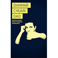 Danmar Chuan Dao: Basic Self-Defense Moves and Techniques Anyone Can Do
