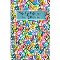 Child Life Internship Pocket Notebook: Rainbow Hands: Child-life themed, small, compact, lightweight, pocket-sized notebook for child life ... choose from.. white lined, 120 pages, 4