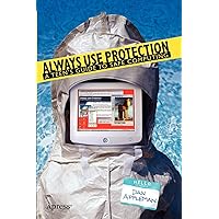 Always Use Protection: A Teen's Guide to Safe Computing Always Use Protection: A Teen's Guide to Safe Computing Paperback Kindle