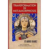 Transformation in Metamorphosis: Path to the Heart