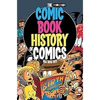 Comic Book History of Comics: Birth of a Medium Comic Book History of Comics: Birth of a Medium Paperback