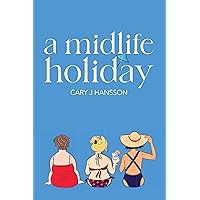 A Midlife Holiday (The Midlife Trilogy Book 1)
