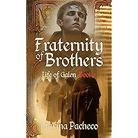 Fraternity of Brothers: A Medieval Fiction Novel About Friendship and Redemption (Life of Galen Book 1)