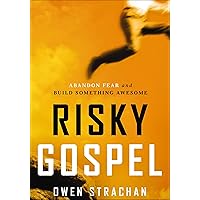 Risky Gospel: Abandon Fear and Build Something Awesome Risky Gospel: Abandon Fear and Build Something Awesome Kindle Paperback