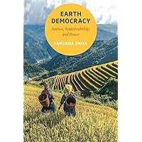 Earth Democracy: Justice, Sustainability, and Peace Earth Democracy: Justice, Sustainability, and Peace Paperback Kindle