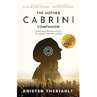 The Mother Cabrini Companion: A Spiritual Journey with a Courageous Woman of God The Mother Cabrini Companion: A Spiritual Journey with a Courageous Woman of God Paperback Kindle