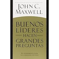 Buenos Líderes Hacen Grandes Preguntas: Su Fundamento para un Liderazgo Exitoso (Spanish Edition) Buenos Líderes Hacen Grandes Preguntas: Su Fundamento para un Liderazgo Exitoso (Spanish Edition) Paperback Kindle