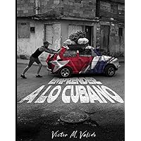Emprender a lo cubano (Spanish Edition) Emprender a lo cubano (Spanish Edition) Kindle Paperback