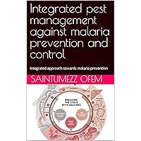 Integrated pest management against malaria prevention and control: Integrated approach towards malaria prevention