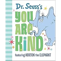 Dr. Seuss's You Are Kind: Featuring Horton the Elephant Dr. Seuss's You Are Kind: Featuring Horton the Elephant Hardcover