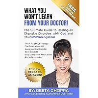 What you Won’t Learn From your Doctor! : The Ultimate Guide to Healing all Digestive Disorders With God and Your Immune System What you Won’t Learn From your Doctor! : The Ultimate Guide to Healing all Digestive Disorders With God and Your Immune System Kindle Paperback
