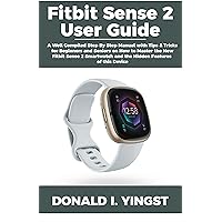 Fitbit Sense 2 User Guide: A Well Compiled Step By Step Manual with Tips & Tricks for Beginners and Seniors on How to Master the New Fitbit Sense 2 Smartwatch and the Hidden Features of this Device Fitbit Sense 2 User Guide: A Well Compiled Step By Step Manual with Tips & Tricks for Beginners and Seniors on How to Master the New Fitbit Sense 2 Smartwatch and the Hidden Features of this Device Paperback Kindle