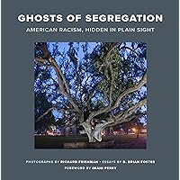 Ghosts of Segregation: American Racism, Hidden in Plain Sight Ghosts of Segregation: American Racism, Hidden in Plain Sight Hardcover