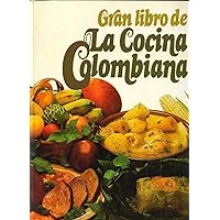 Gran libro de la cocina colombiana: cocina colombiana (Spanish Edition)