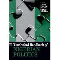 The Oxford Handbook of Nigerian Politics The Oxford Handbook of Nigerian Politics Paperback Kindle Hardcover