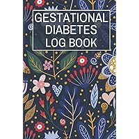 Gestational Diabetes Log Book: Cute Journal Gift for Pregnant Women to Record and Track the Daily Blood Glucose Level