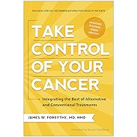 Take Control of Your Cancer: Integrating the Best of Alternative and Conventional Treatments Take Control of Your Cancer: Integrating the Best of Alternative and Conventional Treatments Paperback Kindle Audible Audiobook MP3 CD