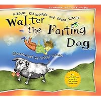 Walter the Farting Dog: A Triumphant Toot and Timeless Tale That's Touched Hearts for Decades--A laugh- out-loud funny picture book Walter the Farting Dog: A Triumphant Toot and Timeless Tale That's Touched Hearts for Decades--A laugh- out-loud funny picture book Hardcover Kindle Paperback
