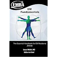 EM Fundamentals: The Essential Handbook for Emergency Medicine Residents, 2nd ed.