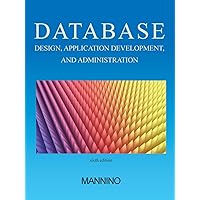 Database Design, Application Development, and Administration, Sixth Edition Database Design, Application Development, and Administration, Sixth Edition Paperback Mass Market Paperback