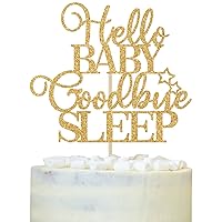 Welcome Baby Cake Topper, Oh Baby, Hello Baby Goodbye Sleep Cake Decorations, Funny Parents to Be Party Decorations Supplies Gold Glitter
