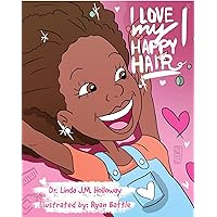 I Love My Happy Hair! (The Little Miss Linda Series) I Love My Happy Hair! (The Little Miss Linda Series) Kindle Hardcover Paperback