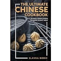 The Ultimate Chinese Cookbook: 111 Dishes From China To Cook Right Now (World Cuisines) The Ultimate Chinese Cookbook: 111 Dishes From China To Cook Right Now (World Cuisines) Kindle Hardcover Paperback