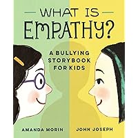 What is Empathy?: A Bullying Storybook for Kids What is Empathy?: A Bullying Storybook for Kids Paperback Kindle Spiral-bound