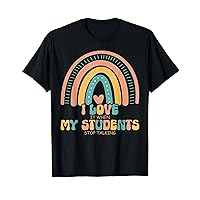 I Love It When My Students Stop Talking - Funny Teacher T-Shirt