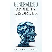 Generalized Anxiety Disorder: The Universal Formula for Managing Stress, Building Your Self-Esteem and Self-Confidence, and Achieving Superior Mental Wellness (Self Care Mastery Series Book 6) Generalized Anxiety Disorder: The Universal Formula for Managing Stress, Building Your Self-Esteem and Self-Confidence, and Achieving Superior Mental Wellness (Self Care Mastery Series Book 6) Kindle Audible Audiobook Paperback