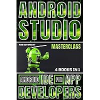 Android Studio Masterclass: Android IDE For App Developers Android Studio Masterclass: Android IDE For App Developers Kindle Paperback