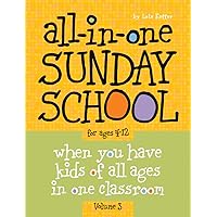 All-in-One Sunday School for Ages 4-12 (Volume 3): When you have kids of all ages in one classroom (Volume 3) All-in-One Sunday School for Ages 4-12 (Volume 3): When you have kids of all ages in one classroom (Volume 3) Paperback