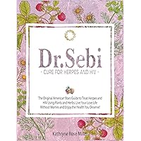 Dr. Sebi Cure for Herpes and HIV Dr. Sebi Cure for Herpes and HIV Hardcover Paperback