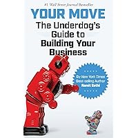 Your Move: The Underdog's Guide to Building Your Business Your Move: The Underdog's Guide to Building Your Business Paperback Kindle