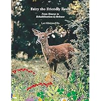 Fairy the Friendly Fawn: From Rescue to Rehabilitation to Release
