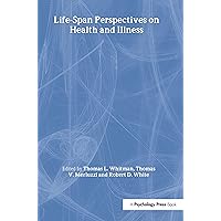 Life-span Perspectives on Health and Illness Life-span Perspectives on Health and Illness Kindle Hardcover Paperback Mass Market Paperback