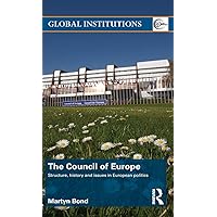 The Council of Europe: Structure, History and Issues in European Politics (Global Institutions) The Council of Europe: Structure, History and Issues in European Politics (Global Institutions) Hardcover Kindle Paperback