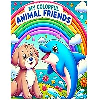 Animals Coloring Book: My Colorful Animal Friends for Kids ages 3-8, Paperback – Coloring Book: Paperback – Coloring Book, April 2024