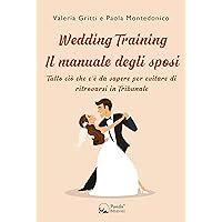 Wedding Training - Il manuale degli sposi: Tutto ciò che c’è da sapere per evitare di ritrovarsi in Tribunale (Italian Edition) Wedding Training - Il manuale degli sposi: Tutto ciò che c’è da sapere per evitare di ritrovarsi in Tribunale (Italian Edition) Kindle Paperback