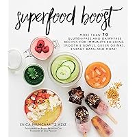 Superfood Boost: Immunity-Building Smoothie Bowls, Green Drinks, Energy Bars, and More! Superfood Boost: Immunity-Building Smoothie Bowls, Green Drinks, Energy Bars, and More! Hardcover Kindle