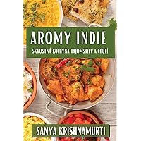 Aromy Indie: Skvostná Kuchyňa Tajomstiev a Chutí (Slovak Edition)