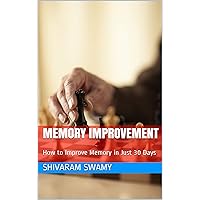 Memory Improvement: How to Improve Memory in Just 30 Days Memory Improvement: How to Improve Memory in Just 30 Days Kindle