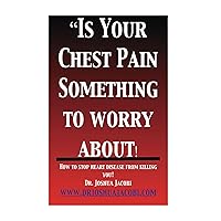 Is Your Chest Pain Something to Worry About Is Your Chest Pain Something to Worry About Kindle Paperback