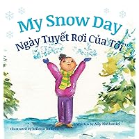 My Snow Day / Ngay Tuyet Roi Cua Toi: Babl Children's Books in Vietnamese and English My Snow Day / Ngay Tuyet Roi Cua Toi: Babl Children's Books in Vietnamese and English Hardcover Paperback